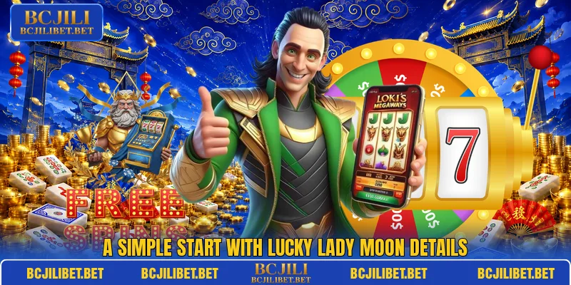 A simple start with Lucky Lady Moon details