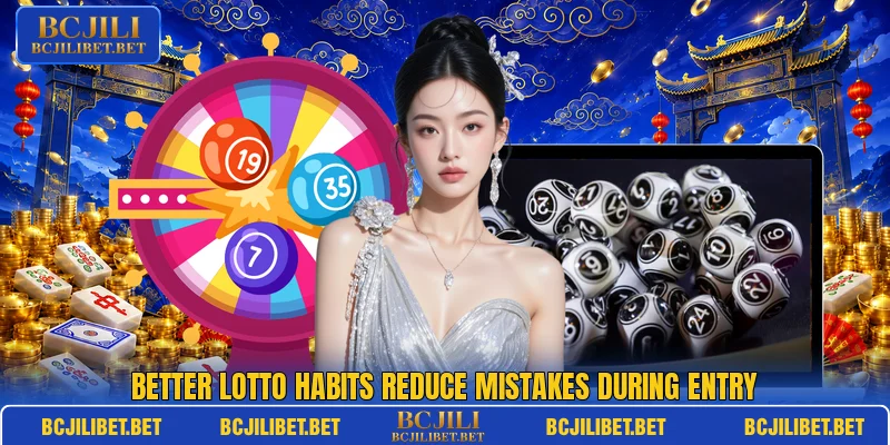 Better lotto habits reduce mistakes during entry