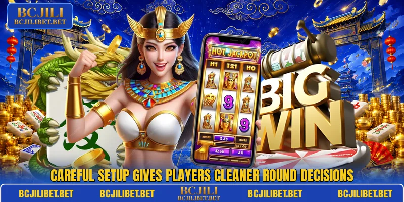 Careful setup gives players cleaner round decisions