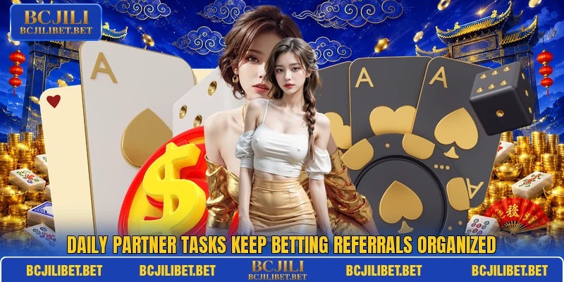 Daily partner tasks keep betting referrals organized