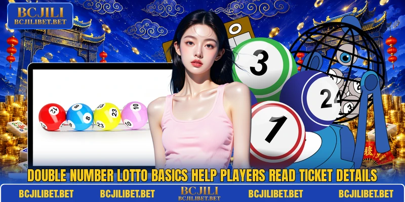 Double Number Lotto basics help players read ticket details