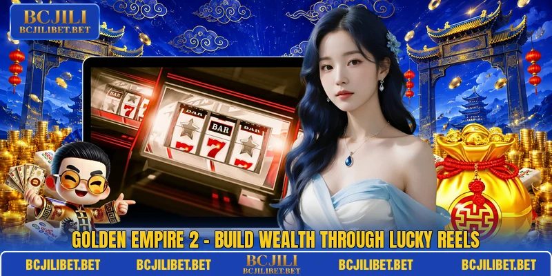 Golden Empire 2 – Build Wealth Through Lucky Reels