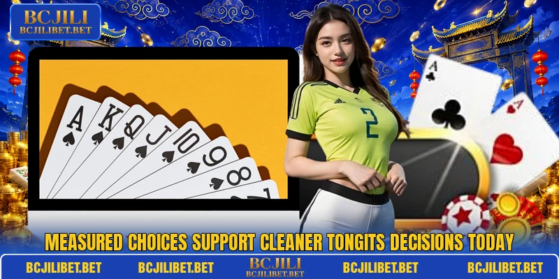 Measured choices support cleaner Tongits decisions today