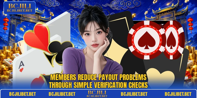 Members reduce payout problems through simple verification checks Members reduce payout problems through simple verification checks