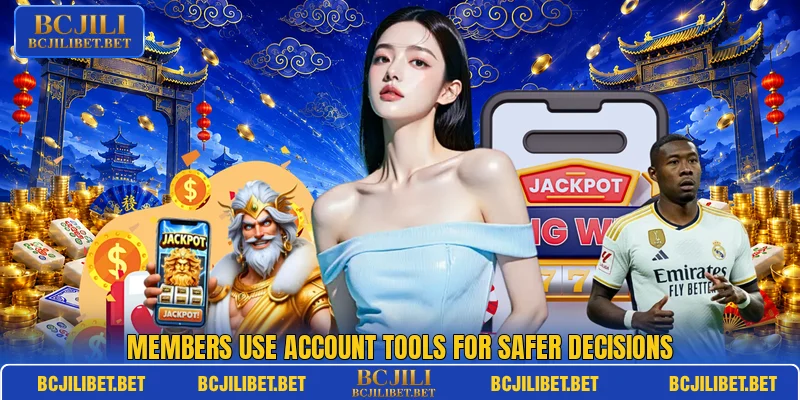 Members use account tools for safer decisions Members use account tools for safer decisions
