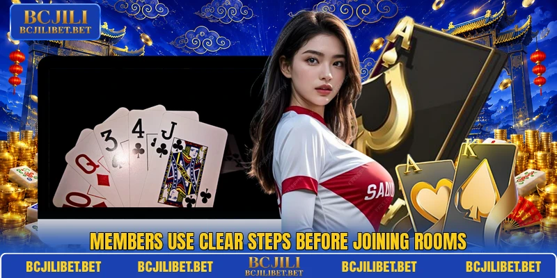 Members use clear steps before joining rooms