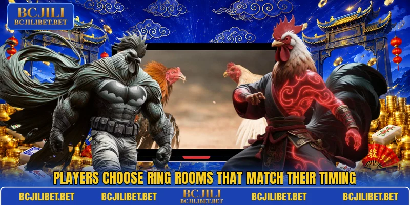 Players choose ring rooms that match their timing