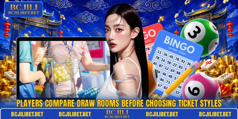 Players compare draw rooms before choosing ticket styles