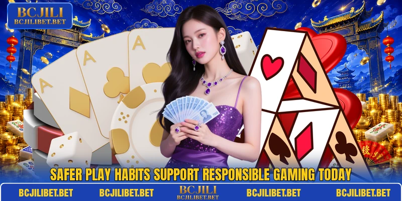 Safer play habits support responsible gaming today Safer play habits support responsible gaming today