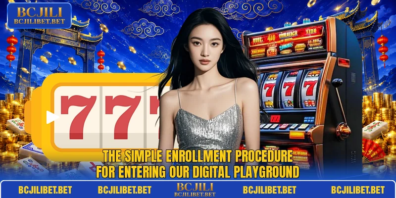 The simple enrollment procedure for entering our digital playground