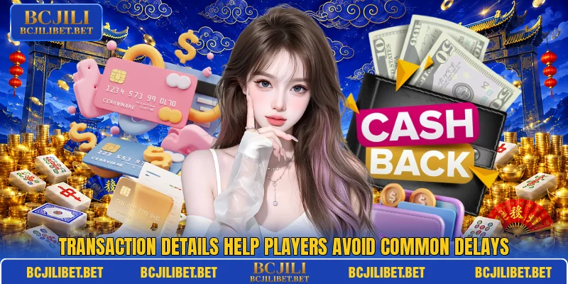 Transaction details help players avoid common delays Transaction details help players avoid common delays